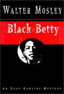 BLACK BETTY: AN EASY RAWLINS MYSTERY BY WALTER MOSLEY